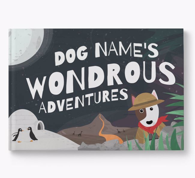 Personalised Book: Bull Terrier's Wondrous Adventures